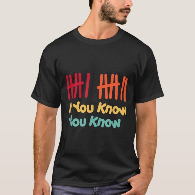 6 7 Funny If You Know You Know Tally Marks Six Sev T-Shirt (Front)