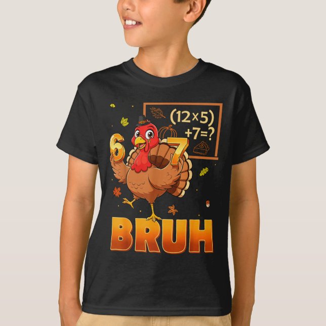 6-7 Funny Teacher 67 Thanksgiving Turkey Six Seven T-Shirt (Front)