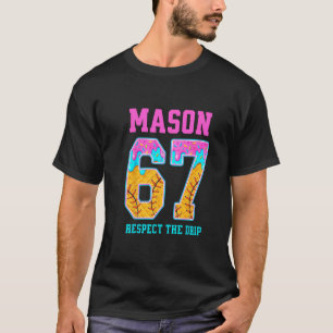 6 7 Mason Sell Drip  T-Shirt