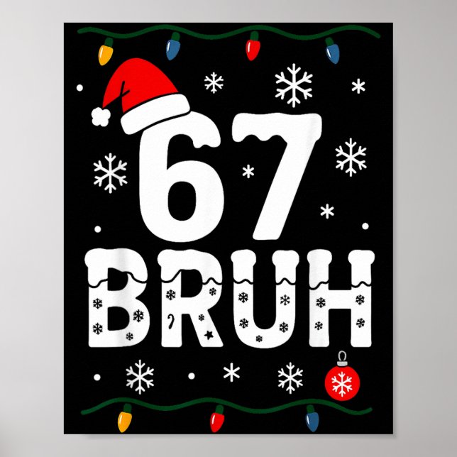 6 7 Meme Christmas Shirt 67 Bruh Six Seven Boy Gir Poster (Front)