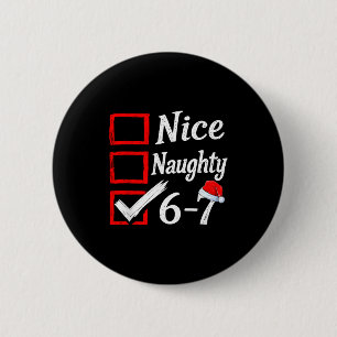 6-7 Meme Nice Naughty 67 Christmas Brain Rot Funny 2 Inch Round Button