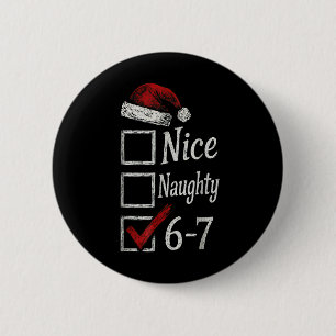6-7 Meme Nice Naughty 67 Christmas Brain Rot Funny 2 Inch Round Button
