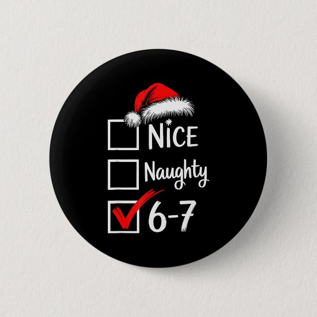 6-7 Meme Nice Naughty 67 Christmas Brain Rot Funny 2 Inch Round Button (Front)