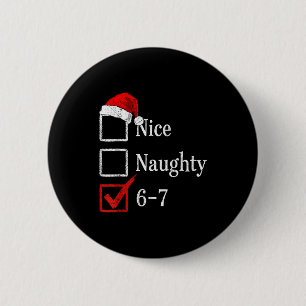 6-7 Meme Nice Naughty 67 Christmas Brain Rot Funny 2 Inch Round Button
