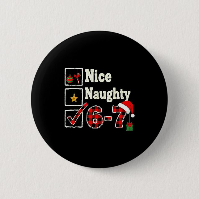 6-7 Meme Nice Naughty 67 Christmas Brain Rot Funny 2 Inch Round Button (Front)