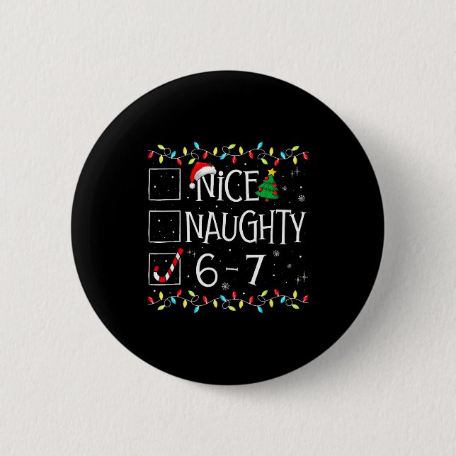 6-7 Meme Nice Naughty 67 Christmas Brain Rot Funny 2 Inch Round Button (Front)