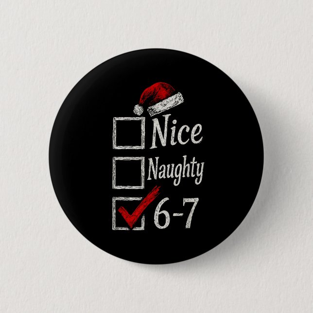 6-7 Meme Nice Naughty 67 Christmas Brain Rot Funny 2 Inch Round Button (Front)