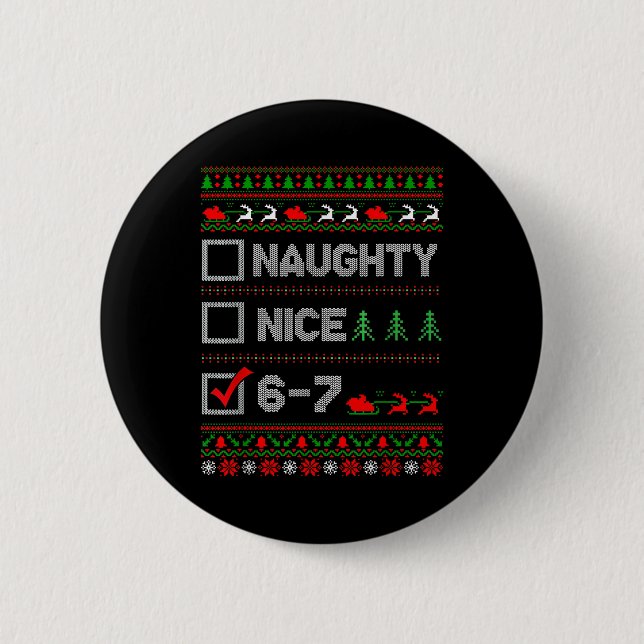 6-7 Meme Nice Naughty 67 Christmas Brain Rot Funny 2 Inch Round Button (Front)