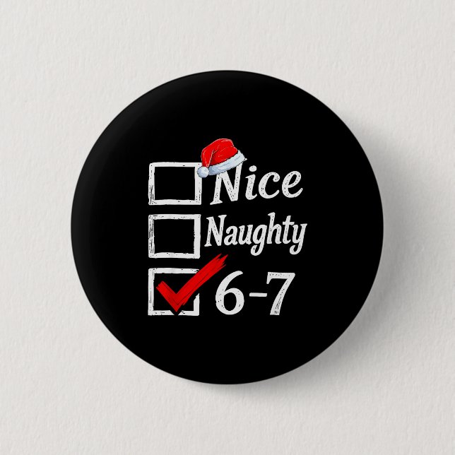 6-7 Meme Nice Naughty 67 Christmas Brain Rot Funny 2 Inch Round Button (Front)