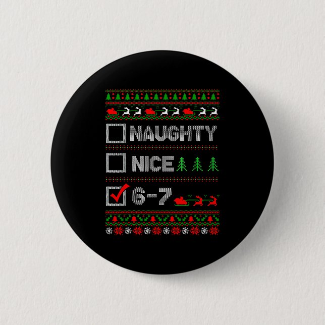 6-7 Meme Nice Naughty 67 Christmas Brain Rot Funny 2 Inch Round Button (Front)