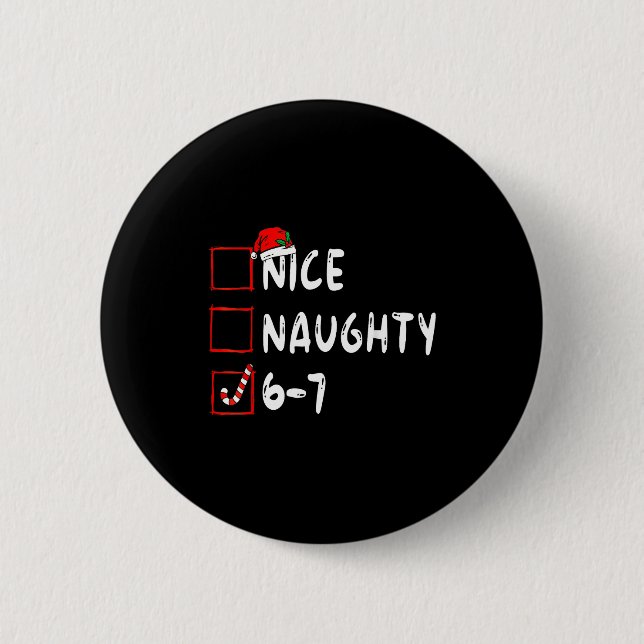 6-7 Meme Nice Naughty 67 Christmas Brain Rot Funny 2 Inch Round Button (Front)