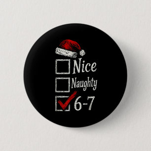 6-7 Meme Nice Naughty 67 Christmas Brain Rot Funny 2 Inch Round Button