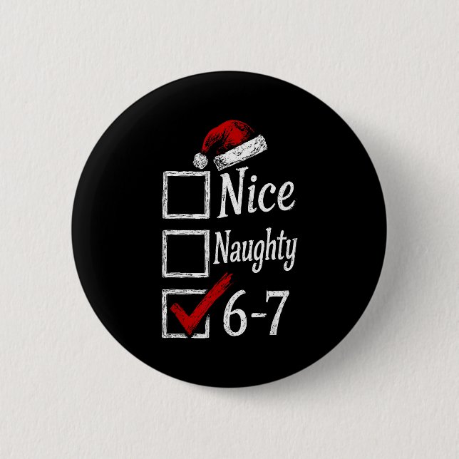 6-7 Meme Nice Naughty 67 Christmas Brain Rot Funny 2 Inch Round Button (Front)