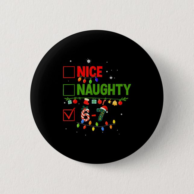 6-7 Meme Nice Naughty 67 Christmas Brain Rot Funny 2 Inch Round Button (Front)