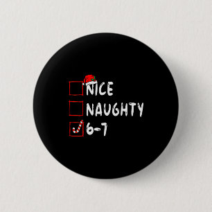 6-7 Meme Nice Naughty 67 Christmas Brain Rot Funny 2 Inch Round Button