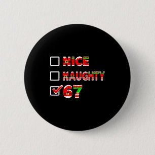 6-7 Meme Nice Naughty 67 Funny Christmas List Six 2 Inch Round Button