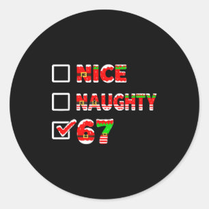 6-7 Meme Nice Naughty 67 Funny Christmas List Six  Classic Round Sticker