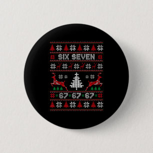 6 7 Meme Ugly Christmas Sweater 67 Six Seven Funny 2 Inch Round Button