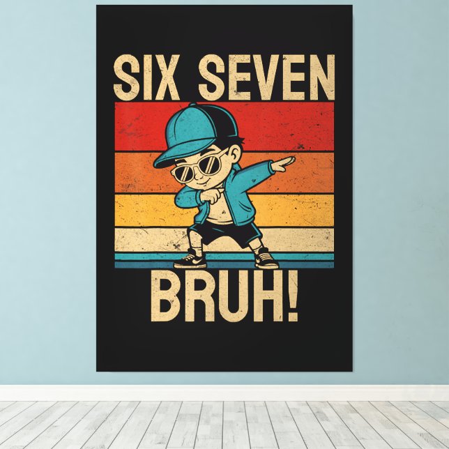 6 7 Numbers Dabbing Six Seven Bruh Canvas Print (Insitu(Wood Floor))