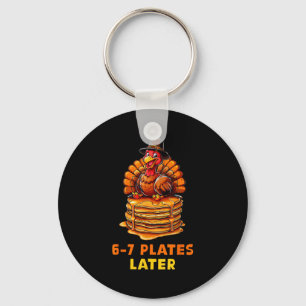 6-7 Plates Later 67 Meme Thanksgiving Turkey Day S Keychain
