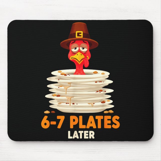 6-7 Plates Later 67 Meme Thanksgiving Turkey Day S Mouse Pad (Front)