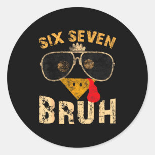 6 7 Six Seven Bruh Turkey Gen Z Alpha Meme Slang B Classic Round Sticker