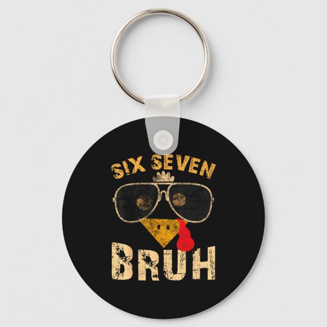6 7 Six Seven Bruh Turkey Gen Z Alpha Meme Slang B Keychain (Front)
