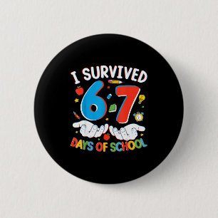 6 7 Six Seven I Survived 100 Days Of School Studen 2 Inch Round Button