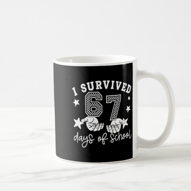 6 7 Six Seven I Survived 100 Days Of School Studen Coffee Mug (Right)