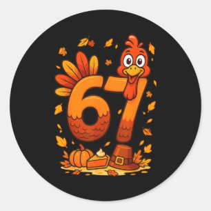 6 7 Thanksgiving Funny Turkey Thanksgiving 67 Men  Classic Round Sticker