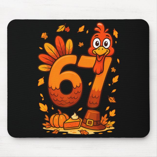 6 7 Thanksgiving Funny Turkey Thanksgiving 67 Men  Mouse Pad (Front)