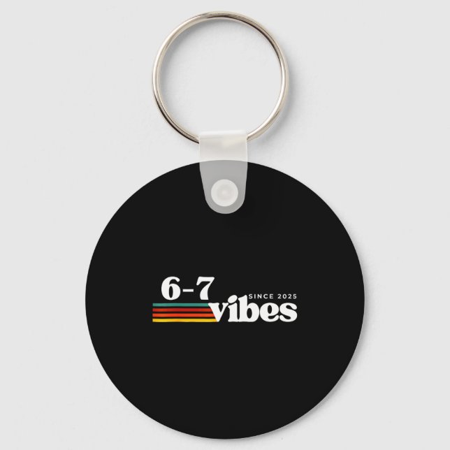 6 7 Vibes 2025 67 Meme Trendy Retro Funny Saying  Keychain (Front)