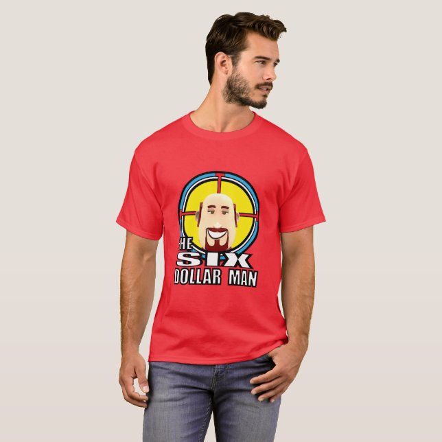 6 Dollar Man T-Shirt (Front Full)