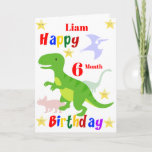 6 Month Dinosaur Birthday Card<br><div class="desc">A fun 6 month birthday card! This bright birthday card features dinosaurs and some stars with a colourful Happy Birthday text. A cute design for a someone who will be half a year old. The child's name on the front of the card can be changed to customize it for the...</div>