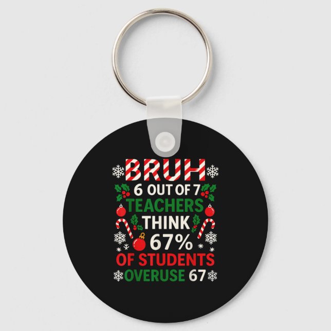 6 Out Of 7 Teachers Funny Ugly Christmas Sweater 6 Keychain (Front)