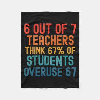 6 Out Of 7 Teachers Six Seven Meme Students Overus Fleece Blanket