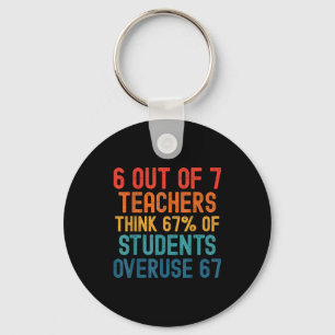 6 Out Of 7 Teachers Six Seven Meme Students Overus Keychain