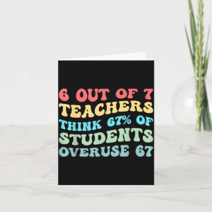 6 Out Of 7 Teachers Think 67% Of Students Overuse  Card
