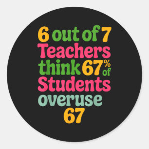 6 Out Of 7 Teachers Think 67% Of Students Overuse Classic Round Sticker