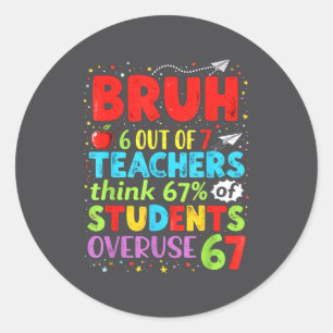 6 Out Of 7 Teachers Think 67% Of Students Overuse Classic Round Sticker