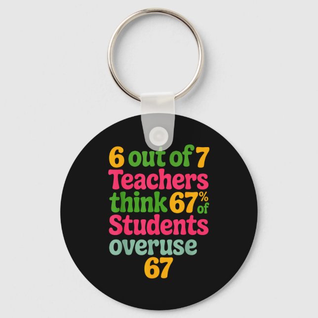 6 Out Of 7 Teachers Think 67% Of Students Overuse  Keychain (Front)
