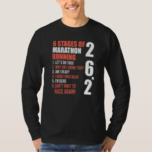 6 Stages of Marathon Running for Runners T-Shirt