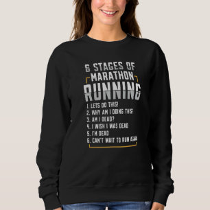 6 Stages Of Marathon Running Runner Marathon Appar Sweatshirt