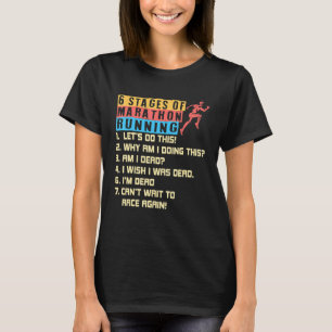 6 Stages of Marathon Running T-Shirt