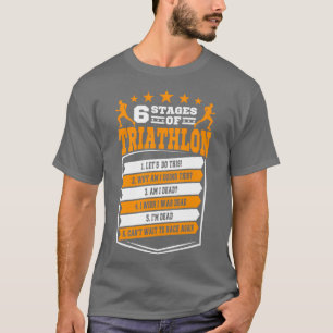 6 Stages Of Triathlon Gift T-Shirt