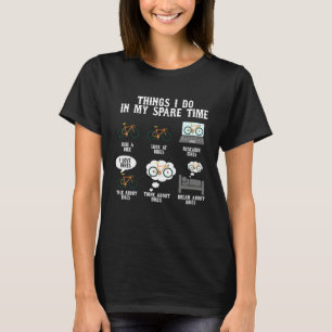 6 Things I Do In My Spare Time Bike Bicycle T-Shirt