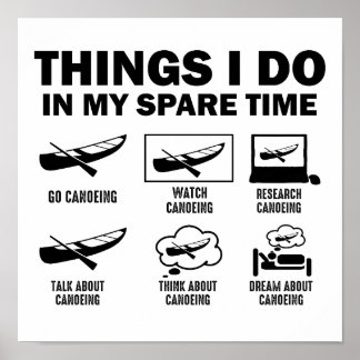 6 Things I Do In My Spare Time Canoeing Funny Poster
