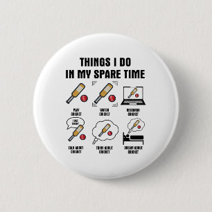 6 Things I Do In My Spare Time - Cricket 2 Inch Round Button