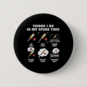 6 Things I Do In My Spare Time - Cricket Player  2 Inch Round Button