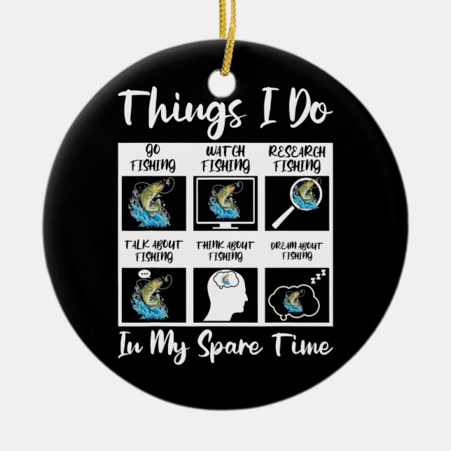 6 Things I Do In My Spare Time Fisherman Men Ceramic Ornament (Front)